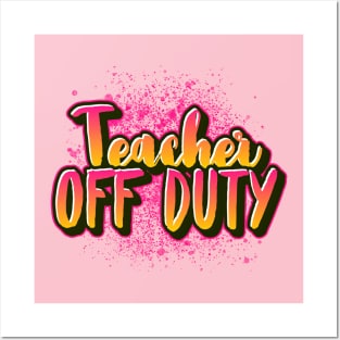 Teacher Off Duty Posters and Art